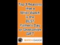 Top 3 Reasons to Gift a Watch for Father&#39;s Day or Graduation Gift!  (and a Discount Code)