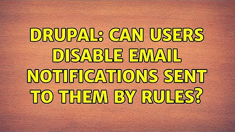 Drupal: Can users disable email notifications sent to them by Rules?