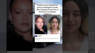 Florida Woman Pleads Not Guilty in Rihanna Shooting #rihanna