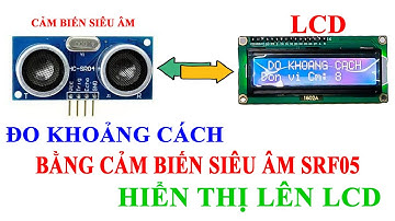 Arduino | Đo khoảng cách và hiển thị LCD dùng cảm biến siêu âm SRF05