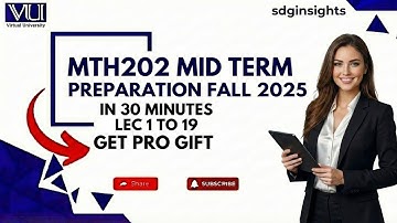 MTH202 Mid Term Preparation Fall 2025 | 100% Correct Solved MCQs & Subjective | Lecture 1-19