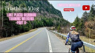 Triathlon Vlog | Lake Placid Ironman Training Weekend - Part II | Ep. #11