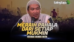 Ustadz Oemar Mita - Meraih Pahala Dari Setiap Mukmin