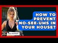 How To Prevent No-See-Ums In Your House? - Insects and Invaders