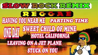 Best Slow Rock Reggae 🎧📻🎵 | Having You Near Me, Sweet Child of Mine, Parting Time, Hotel California