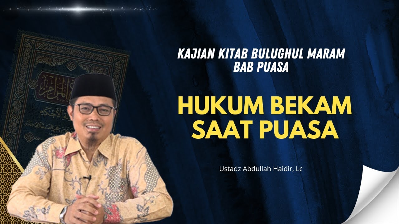 Bulughul Maram : Hukum Bekam Saat Puasa | Ustadz Abdullah Haidir, Lc