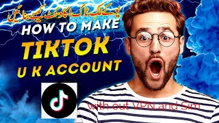 tiktok uk account kasiay banayen | how to create uk tik tok account in pakistan