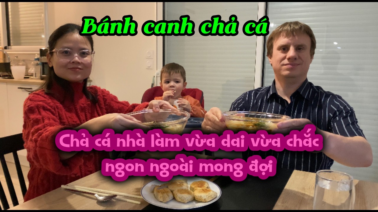 563- NẤU BÁNH CANH CHẢ CÁ VỚI CHẢ CÁ NHÀ LÀM VỪA DAI VỪA CHẮC NGON NGOÀI MONG ĐỢI/ CUỘC SỐNG PHÁP