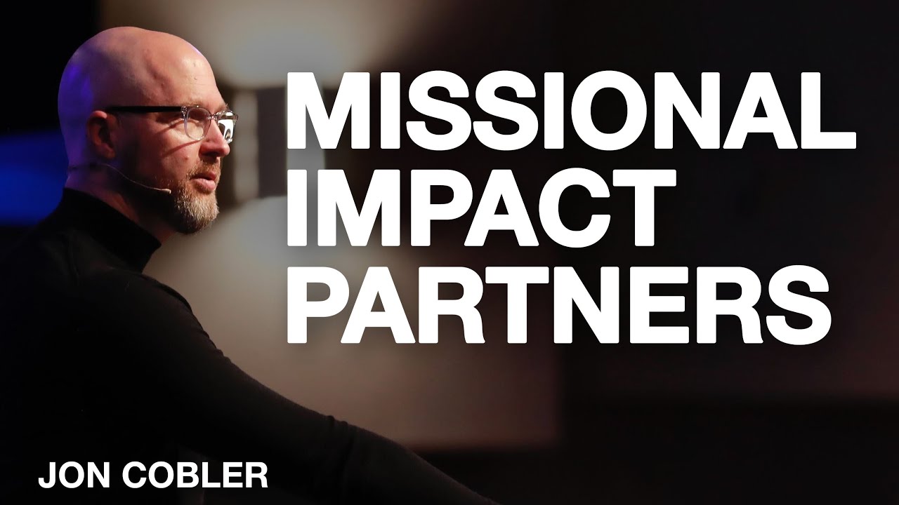 Missional Impact Partners | Sermon - Jon Cobler - YouTube