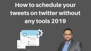 How to schedule your tweets on twitter without any tools 2019