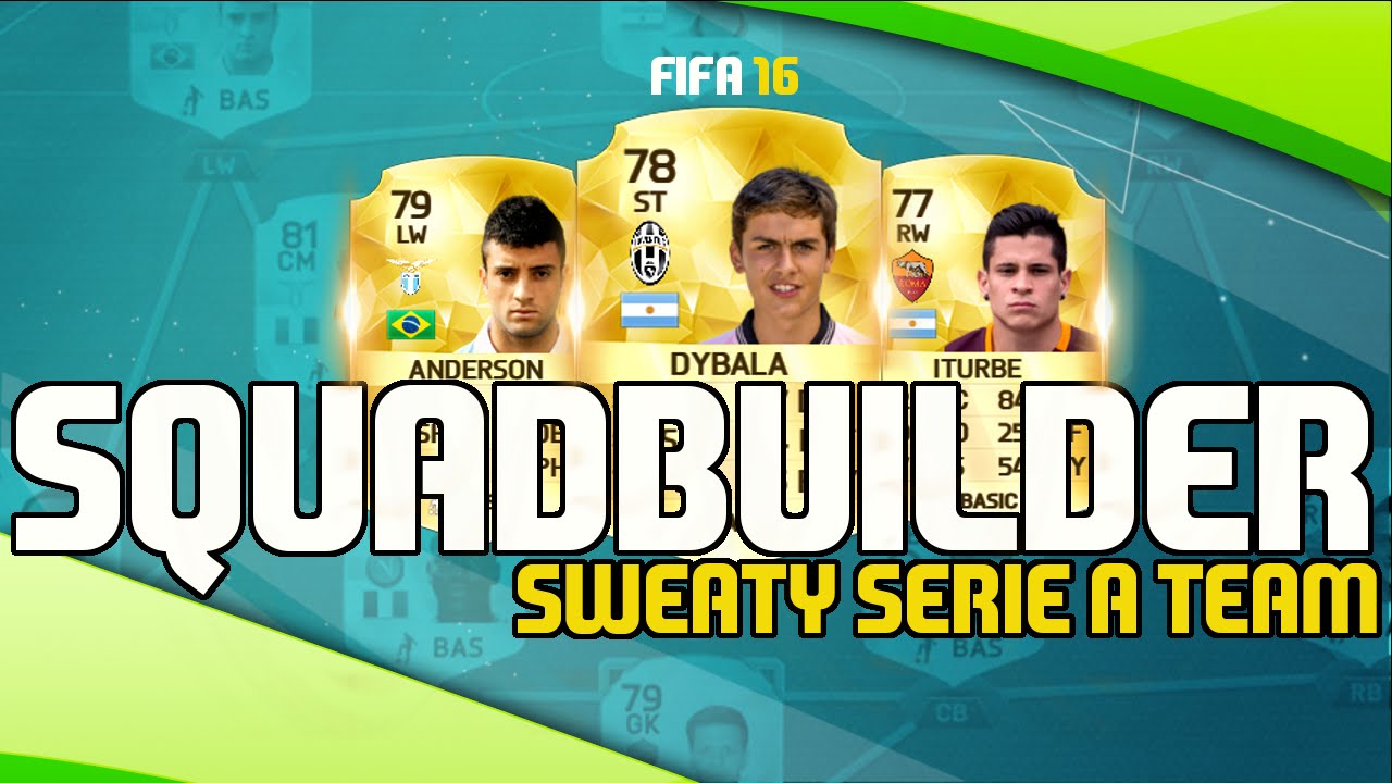 FIFA 16 - SUPER SWEATY 50K SERIE A SQUADBUILDER | W/ DYBALA, ITURBE AND ANDERSON!