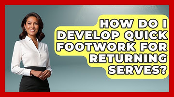 How Do I Develop Quick Footwork For Returning Serves? - Ping Pong Prodigy