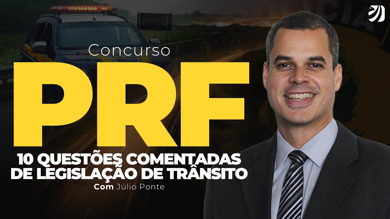 CONCURSO PRF: 10 QUESTÕES COMENTADAS DE LEGISLAÇÃO DE TRÂNSITO (Júlio Ponte)