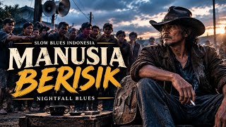 Manusia Berisik - Jangan Banyak Bicara | Slow Blues Indonesia | Nightfall Blues