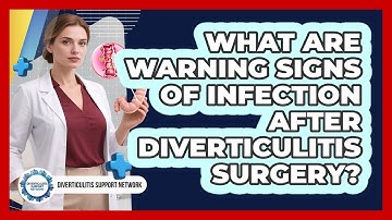What Are Warning Signs Of Infection After Diverticulitis Surgery?