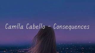 Camila Cabello - Consequences 한글/가사/해석/자막