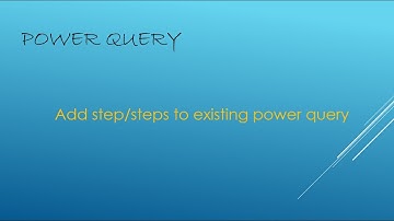 How to add a step or steps to an existing power query