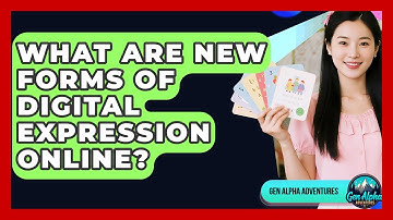 What Are New Forms Of Digital Expression Online? - Gen Alpha Adventures