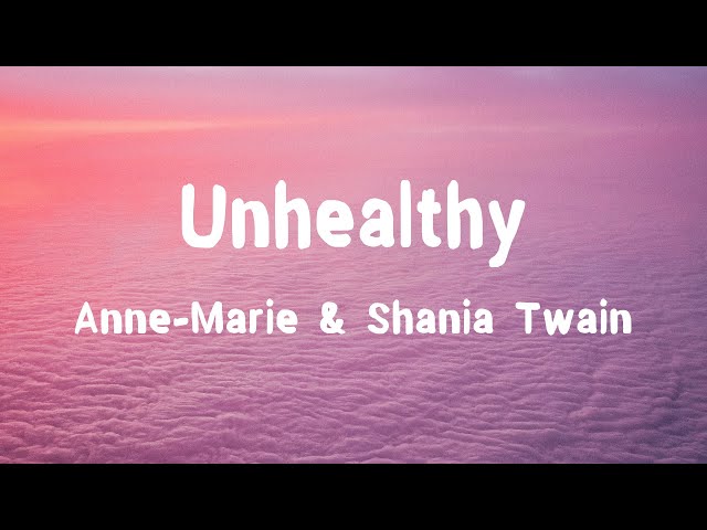 Anne-Marie - UNHEALTHY feat. Shania Twain (Lyrics) class=