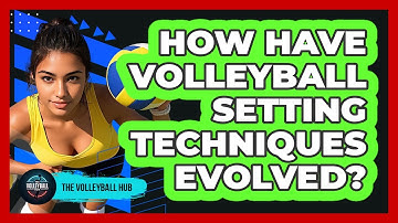 How Have Volleyball Setting Techniques Evolved? - The Volleyball Hub
