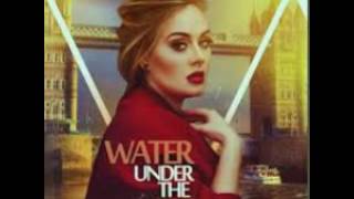 Adele - water under the bridge