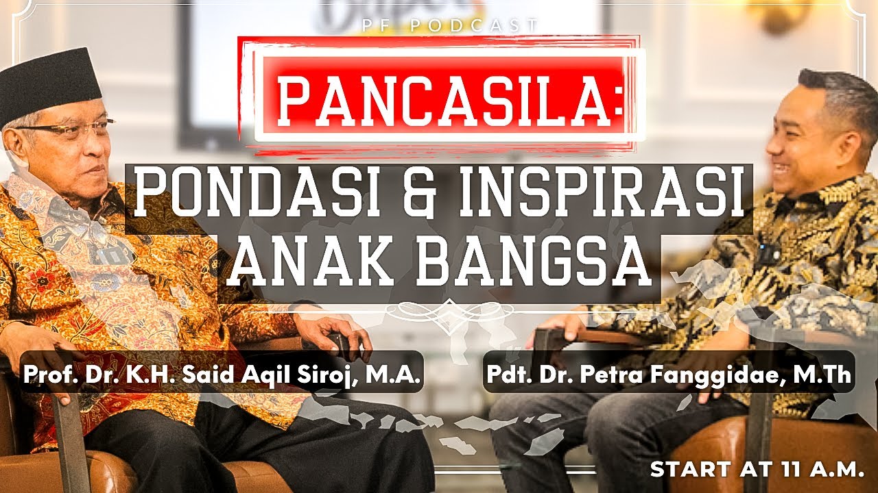 PF PODCAST - PANCASILA: PONDASI & INSPIRASI ANAK BANGSA WITH Prof. Dr. KH. SAID AQIL SIROJ, MA
