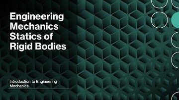 Engineering Mechanics - Statics of Rigid Bodies - Introduction to Engineering Mechanics Part 1