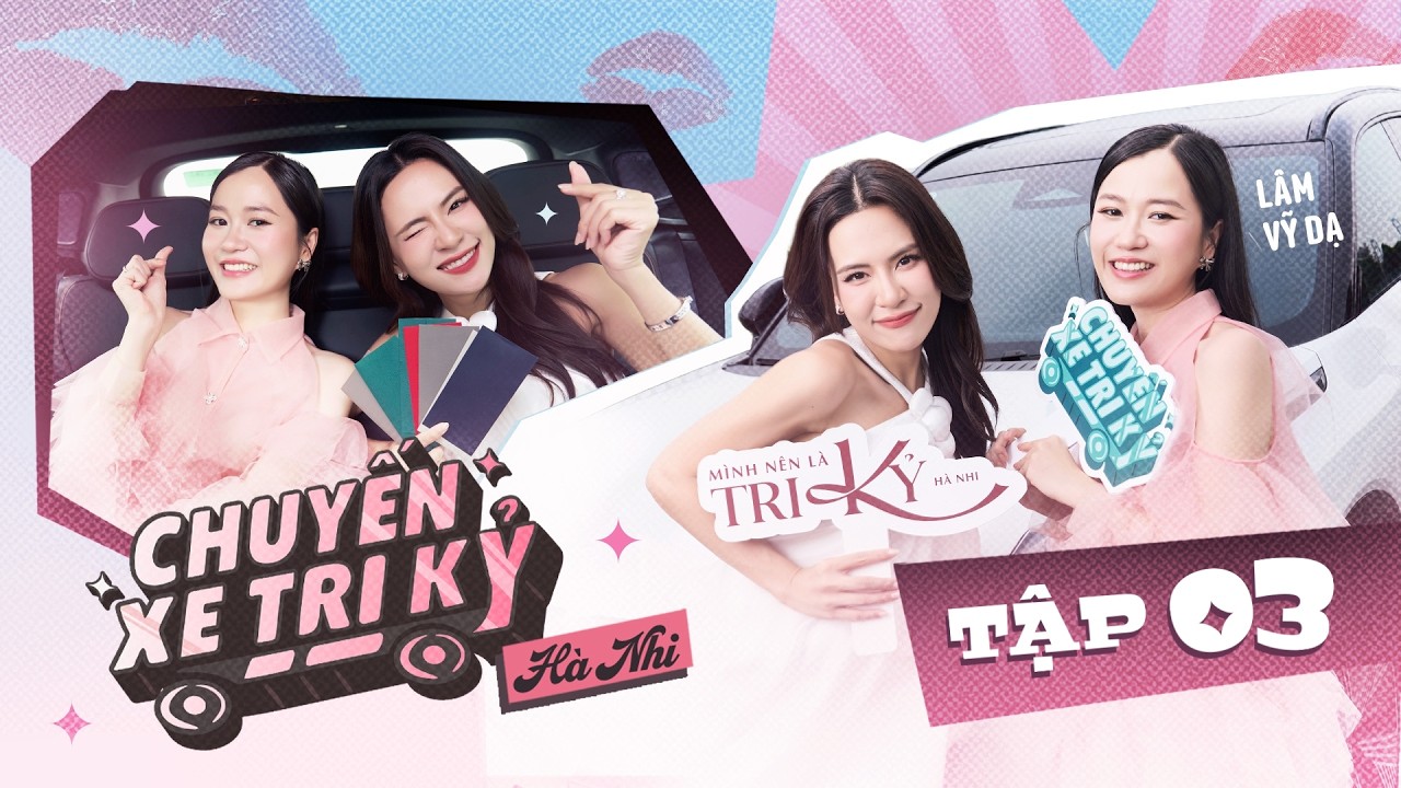 Cười xỉu cùng Hà Nhi x Lâm Vỹ Dạ - Sống cho mình là có thứ mình yêu | Chuyến Xe Tri Kỷ Tập 3