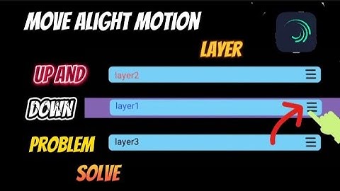 How To Move/Drag Alight Motion Layers Up And Down | Alight Motion Layer Up Or Down Tutorial 2022