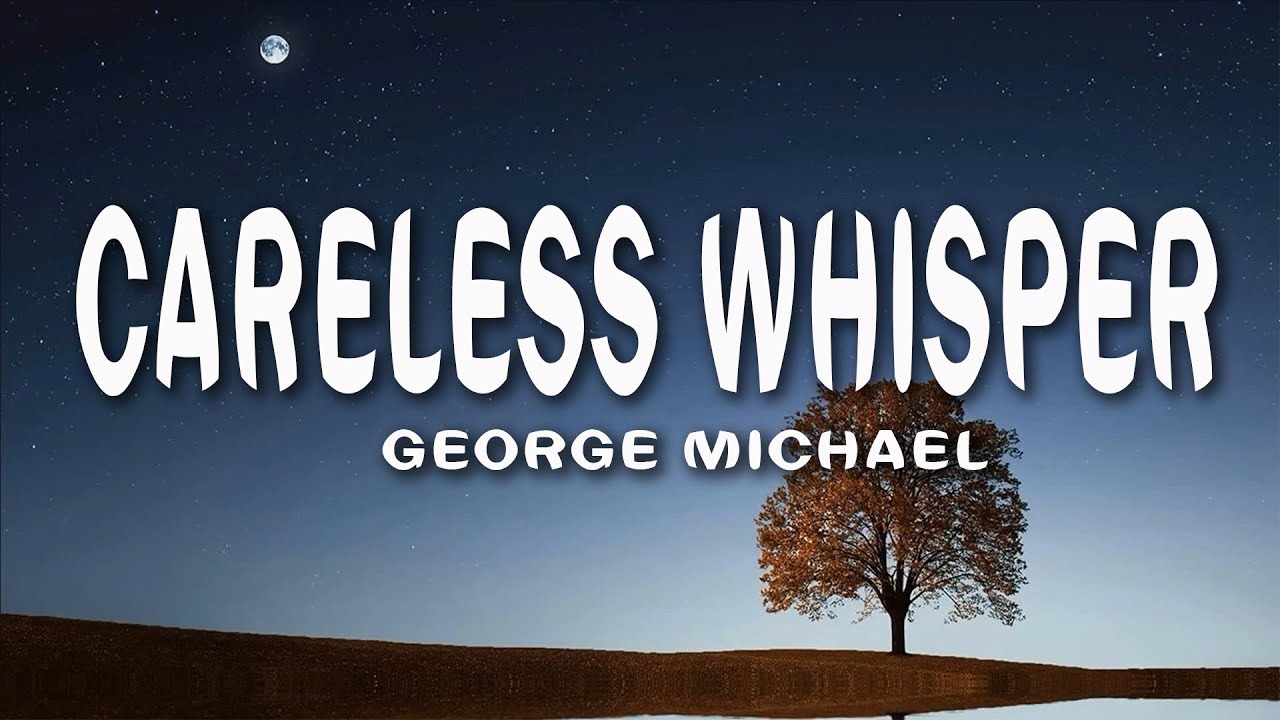 George Michael - Careless Whisper (Lyrics) - YouTube