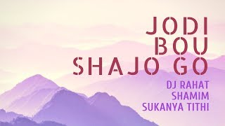 Jodi Bou Sajo Go Remix Ii Dj Rahat Feat. Shamim, Sukanya Hi