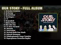 OUR STORY FULL ALBUM OUR STORY FULL ALBUM