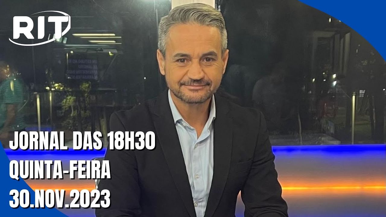 Jornal das 18h30 | Quinta-feira (30/nov/2023) - YouTube