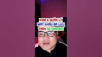 Cách xem và quản lý mật khẩu đã lưu trên trình duyệt web Google Chrome #shorts