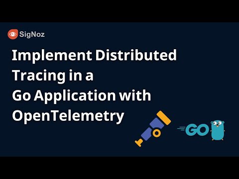 Go Instrumentation - Implementing Distributed Tracing in a Golang Application