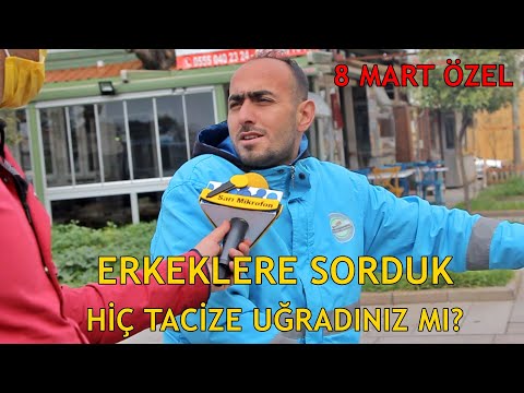 Erkeklere sorduk : HİÇ TACİZE UĞRADINIZ MI ? (8 MART ÖZEL)