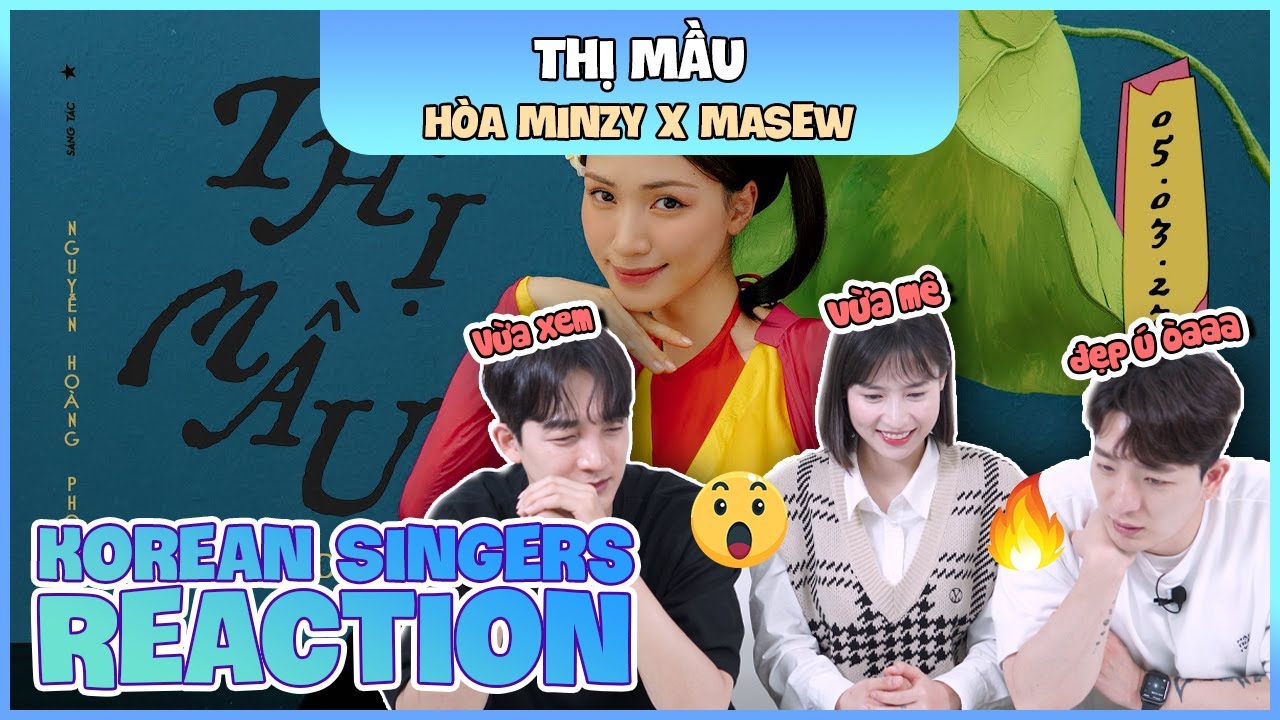 Korean singers🇰🇷 Reaction - 'THỊ MẦU' - 'HÒA MINZY🇻🇳'