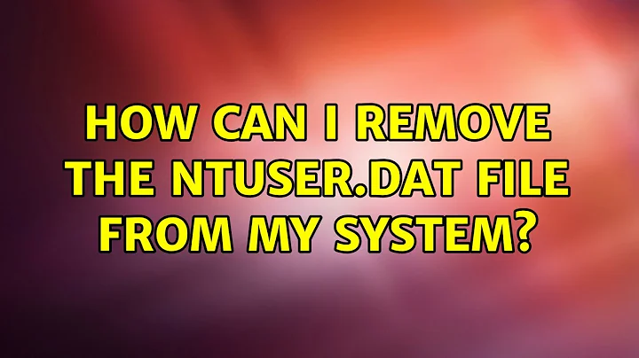 How can i remove the NTUSER.dat file from my System? (3 Solutions!!)