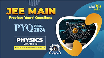 JEE Main Physics Chapter 18: MAGNETIC EFFECT OF CURRENT...#clc #jeemains #physics #pyq #clcsikar