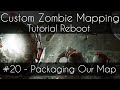 CoD 5 Custom Zombie Mapping Reboot: #20 - Packaging Our Custom Zombies Map