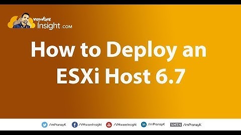vSphere 6.7 - How to Deploy an ESXi Host 6.7