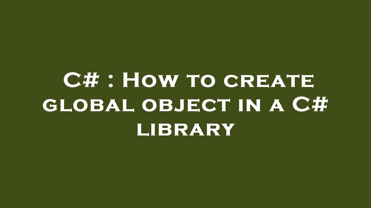 C How To Create Global Object In A C Library YouTube