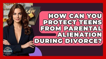 How Can You Protect Teens From Parental Alienation During Divorce? - Get Divorce Answers