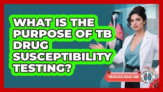 What Is The Purpose Of TB Drug Susceptibility Testing?
