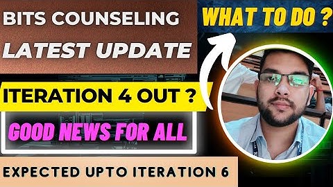 Bits counselling 2022 Iteration 4 done ? | Cutoff decrease | Good news for all #Bits #counselling