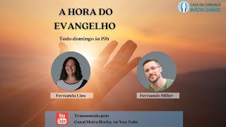 A Hora do Evangelho - Com Fernanda Lins e Fernando Miller