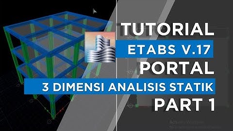 Tutorial ETABS Portal 3 Dimensi Analisis Statik - Part 01