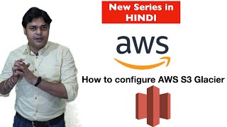 How to configure AWS S3 Glacier | AWS  Solution Architect Certificate Training