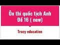 Ôn thi quốc tịch Anh đề 16 ( New) - đề mới