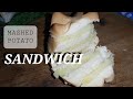HOW TO MAKE MASHED POTATO SANDWICH